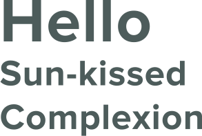 Hello Sun-kissed Complexion