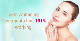 Skin Whitening Treatments that 101% Working